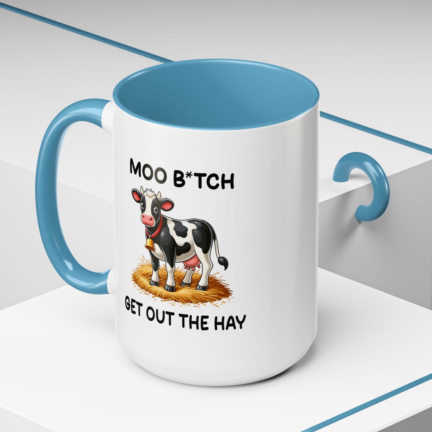 Humor Mug - Moo B*tch Get Out of the Way