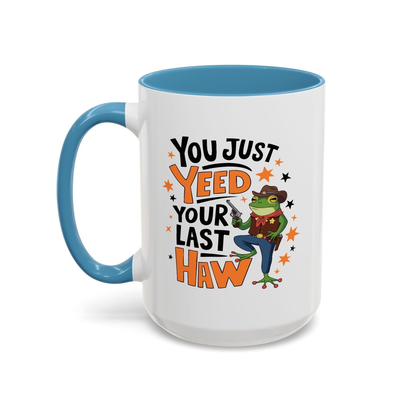 Humor Mug - You Just Yeed Your Last Haw
