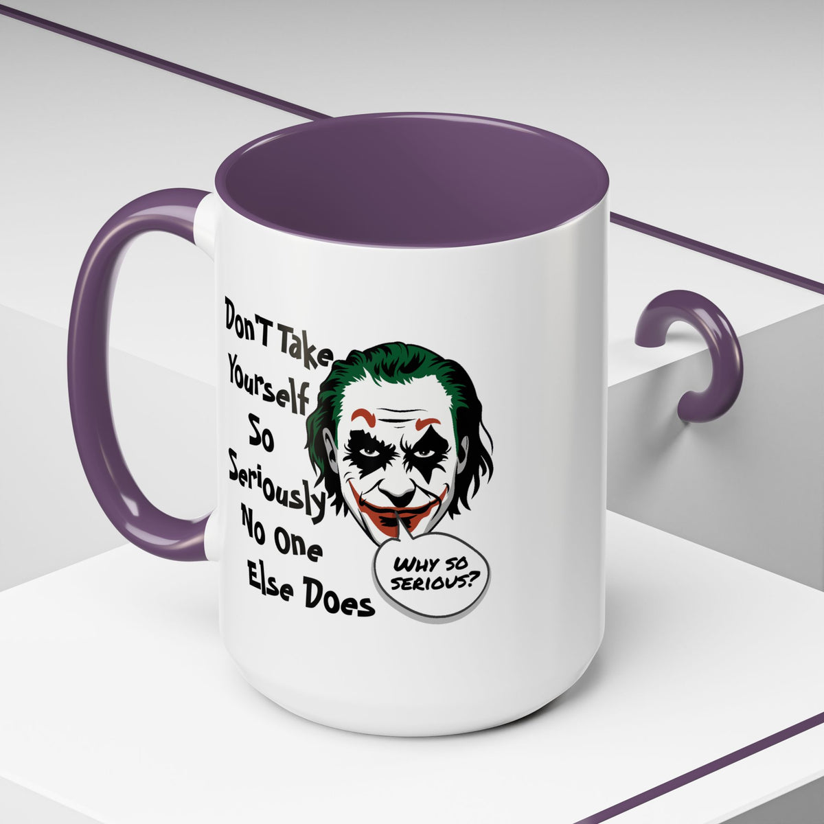 Humor Mug - Don't Take Yourself So Seriously