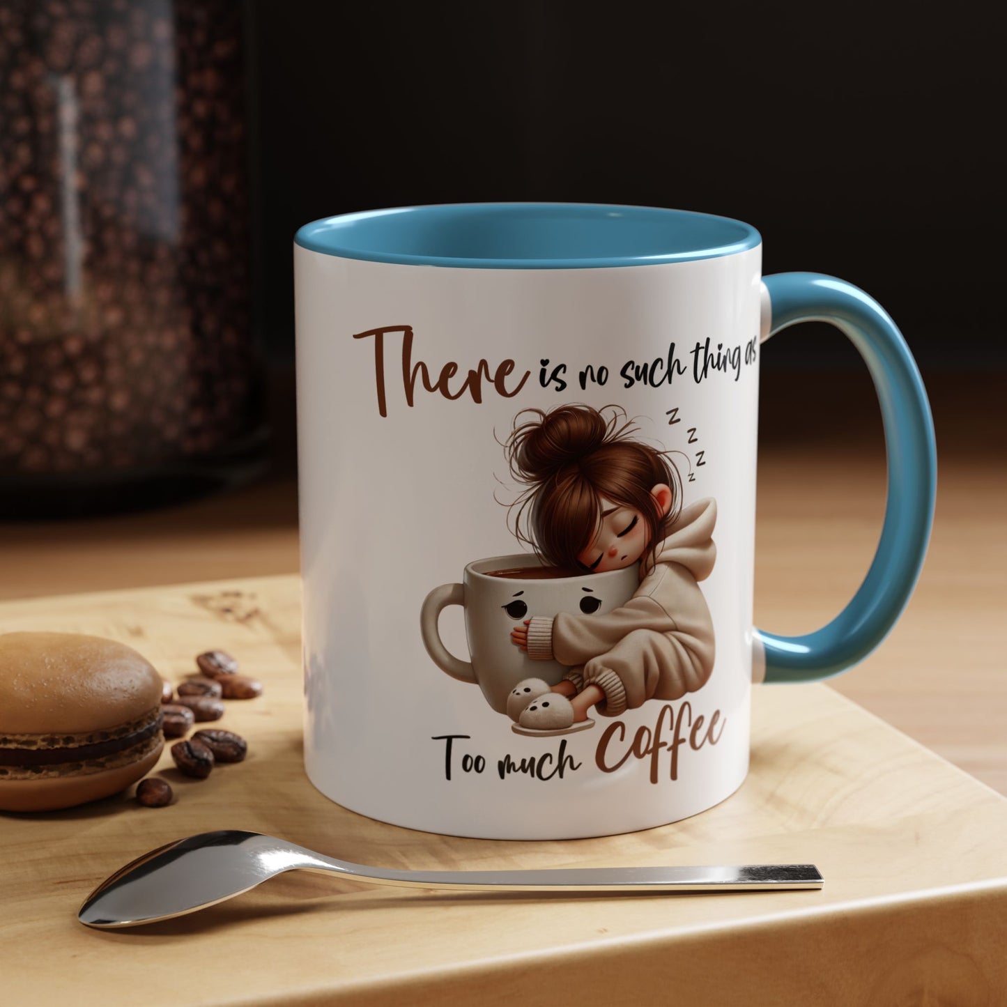 Humor Mug - There Is No Such Thing As Too Much Coffee