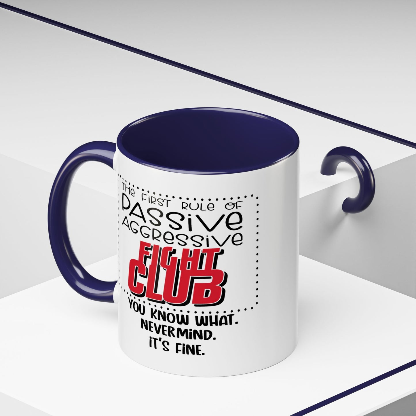 Humor Mug - The First Rule of Passive Aggressive Fight Club