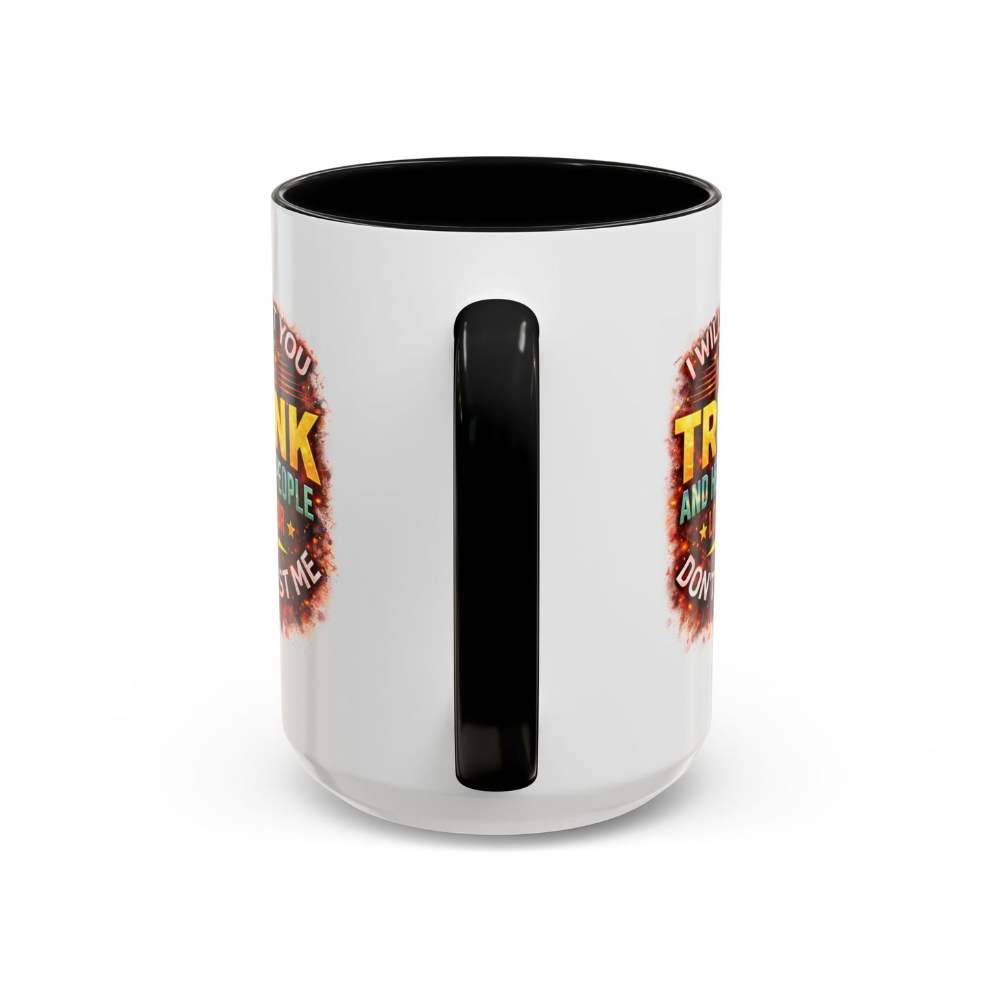 Humor Mug - I Will Put You In The Trunk