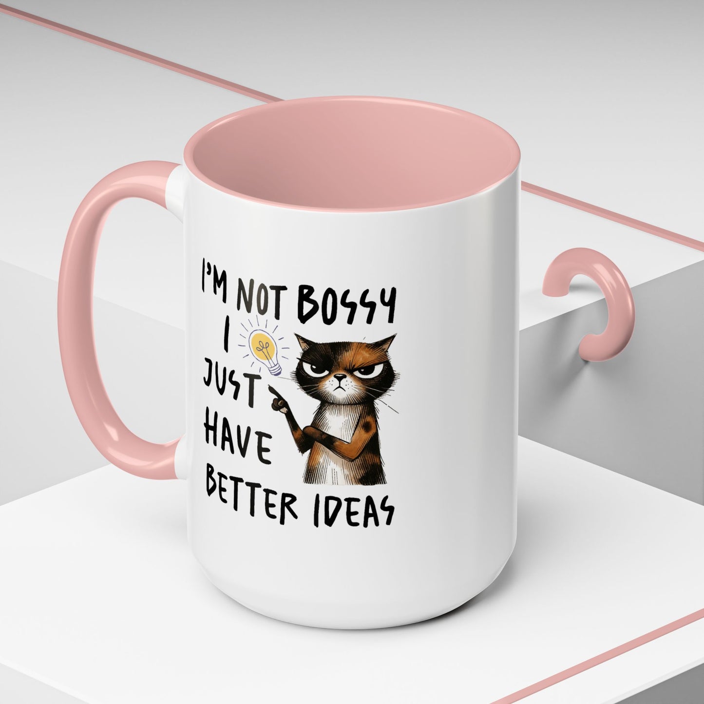 Humor Mug -I'm Not Bossy I Just Have Better Ideas