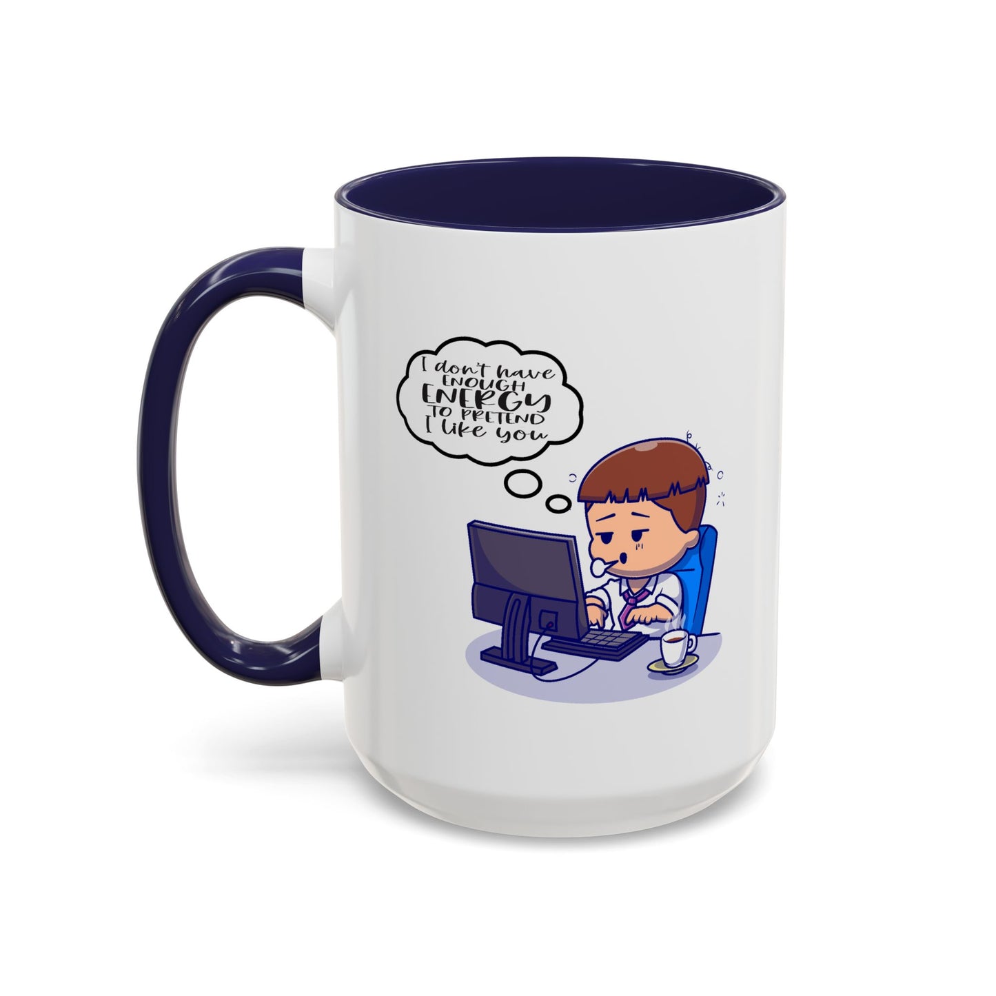 Humor Mug - I Don't Have Enough Energy