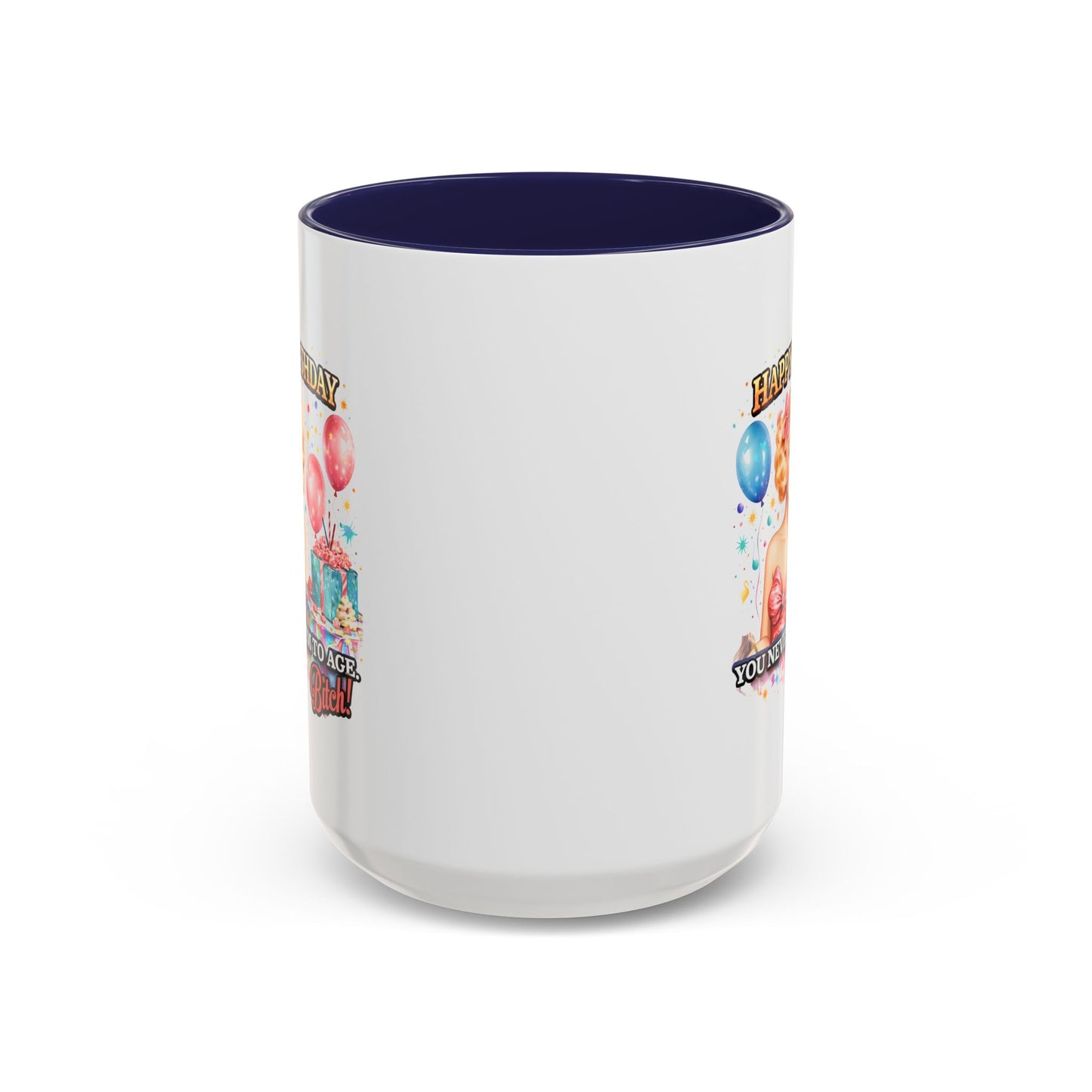 Birthday Mug - You Never Seem To Age Bitch!