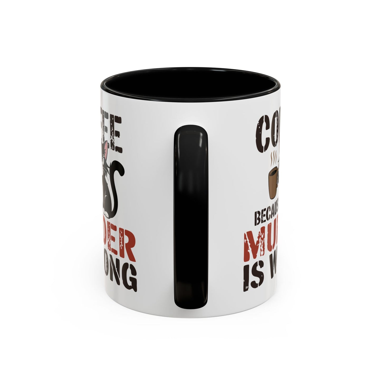 Humor Mug -  Coffee Because Murder is Wrong