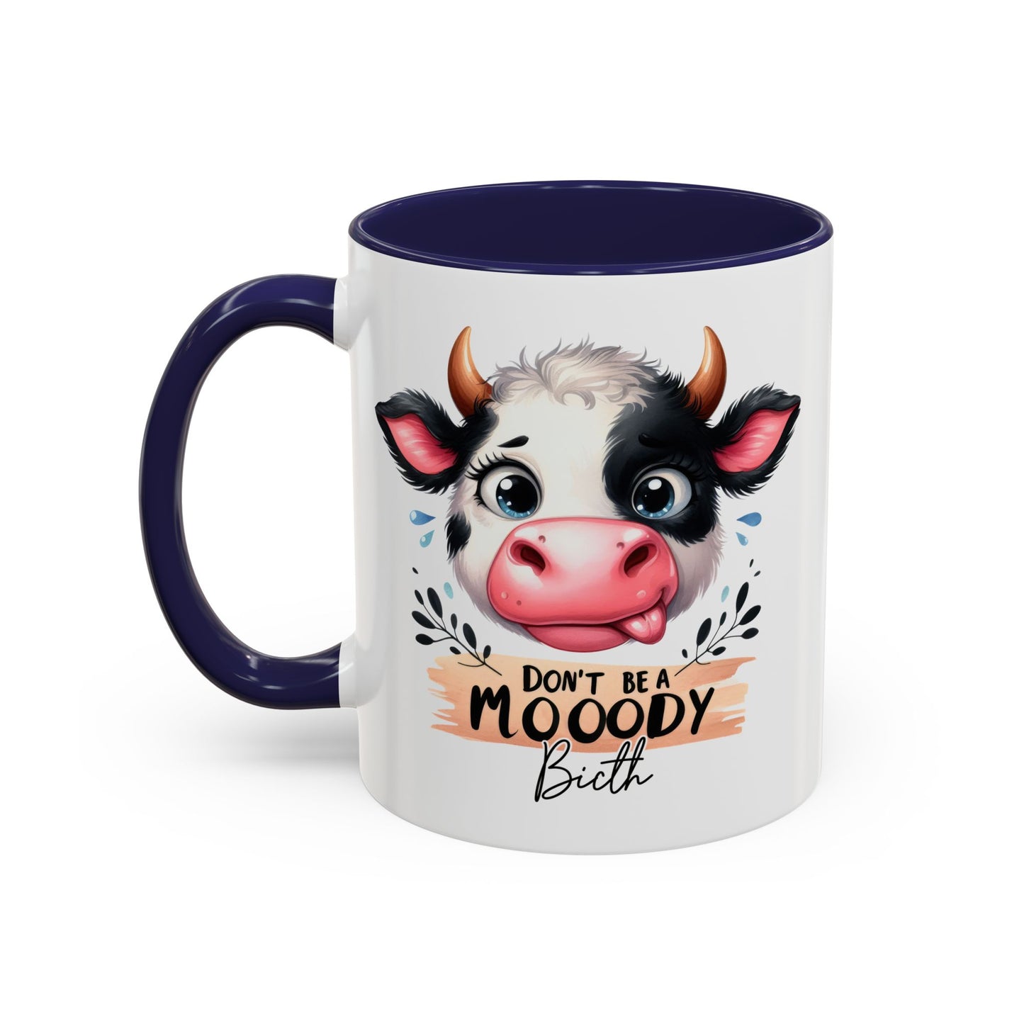 Humor Mug - Don't Be a Mooody Bitch