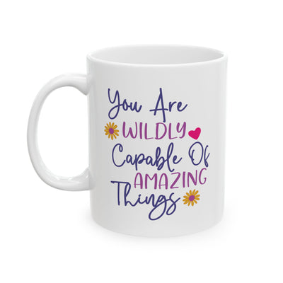Motivation Mug - You Are Wildly Capable of Amazing Things