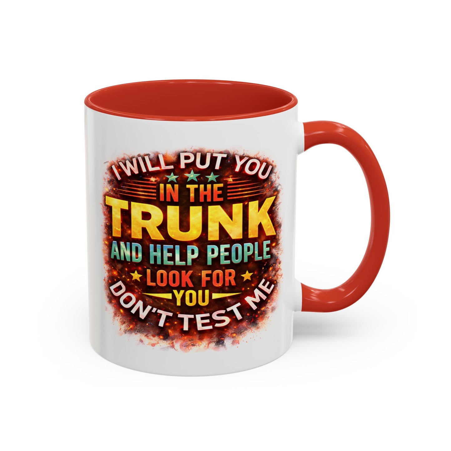 Humor Mug - I Will Put You In The Trunk