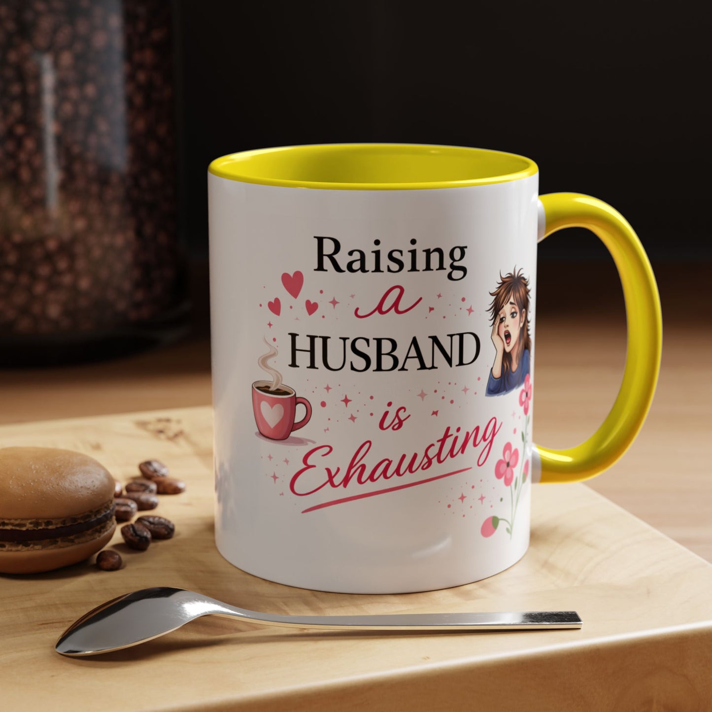 Humor Mug - Raising a Husband Is Exhausting
