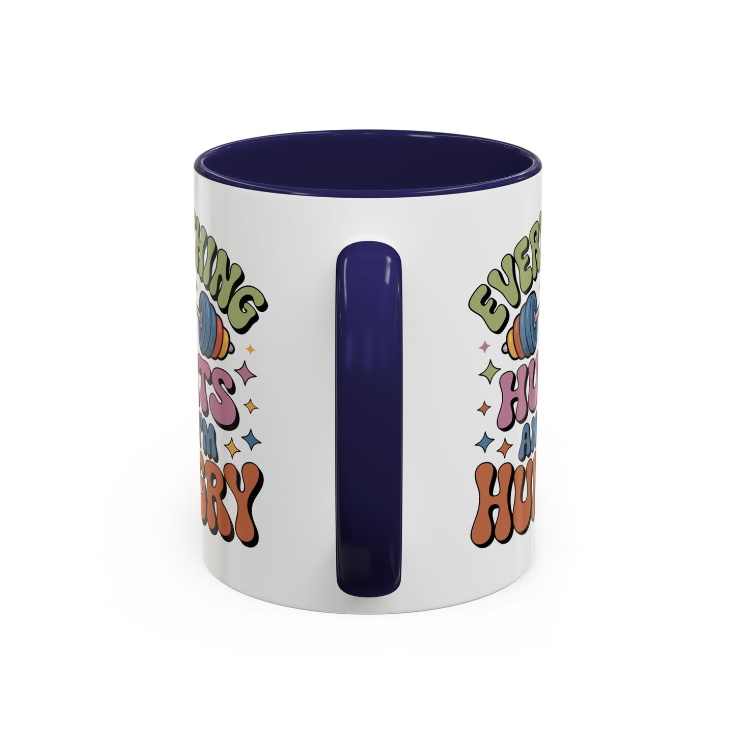 Humor Mug - Everything Hurts and I'm Hungry