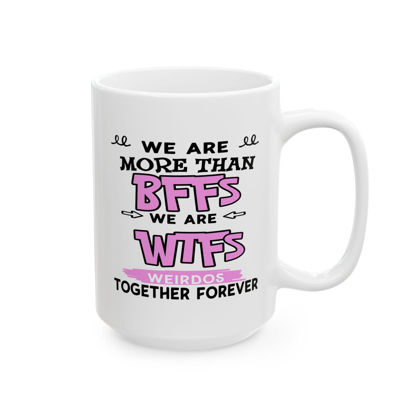 Humor Mug - We Are More Than BFFs