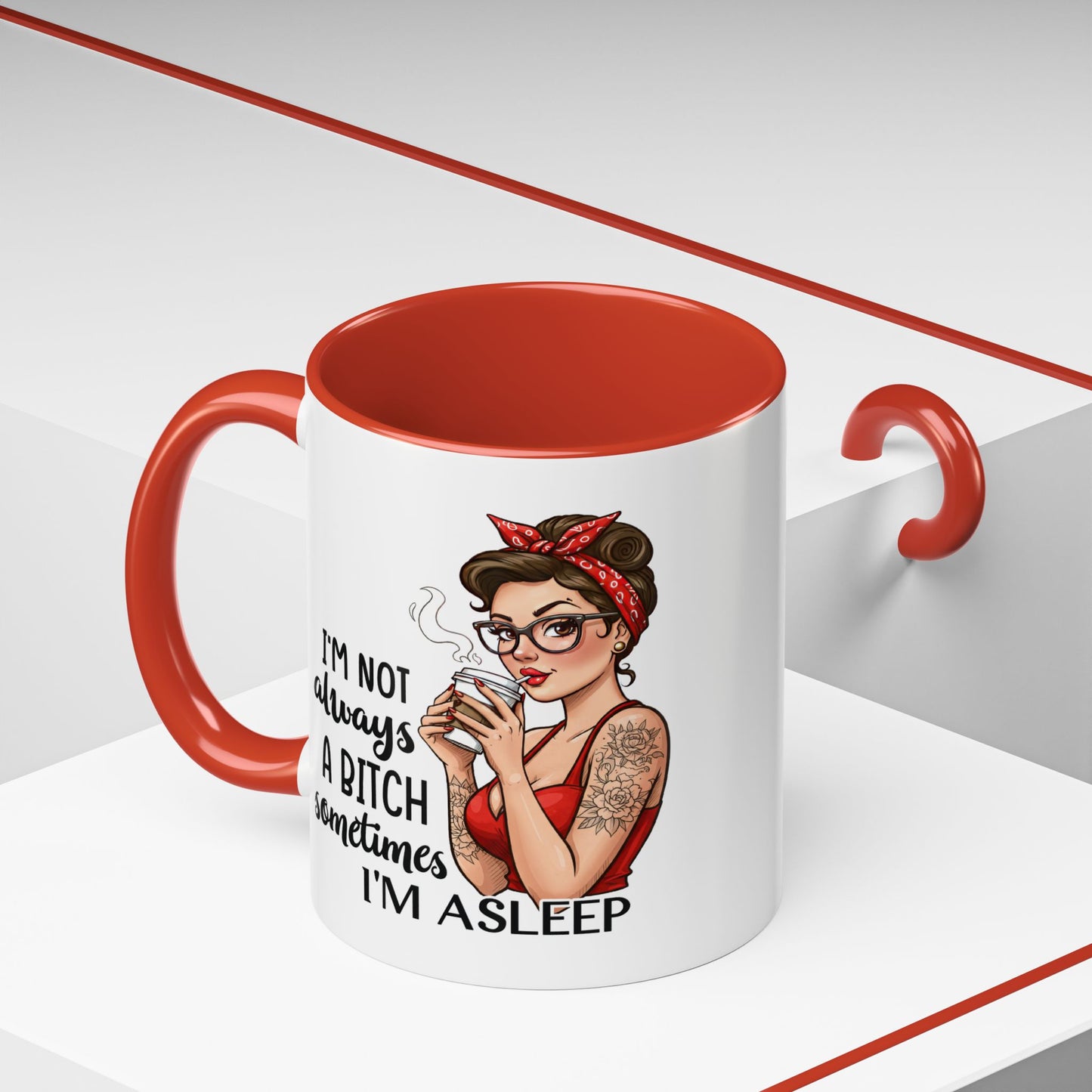 Humor Mug - I'm Not Always a Bitch