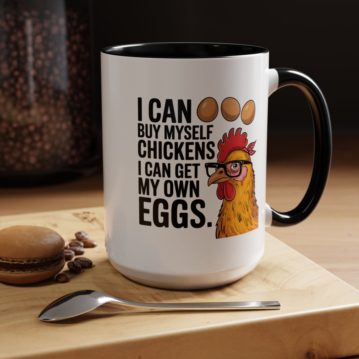 Humor Mug - I Can Buy Myself Chickens