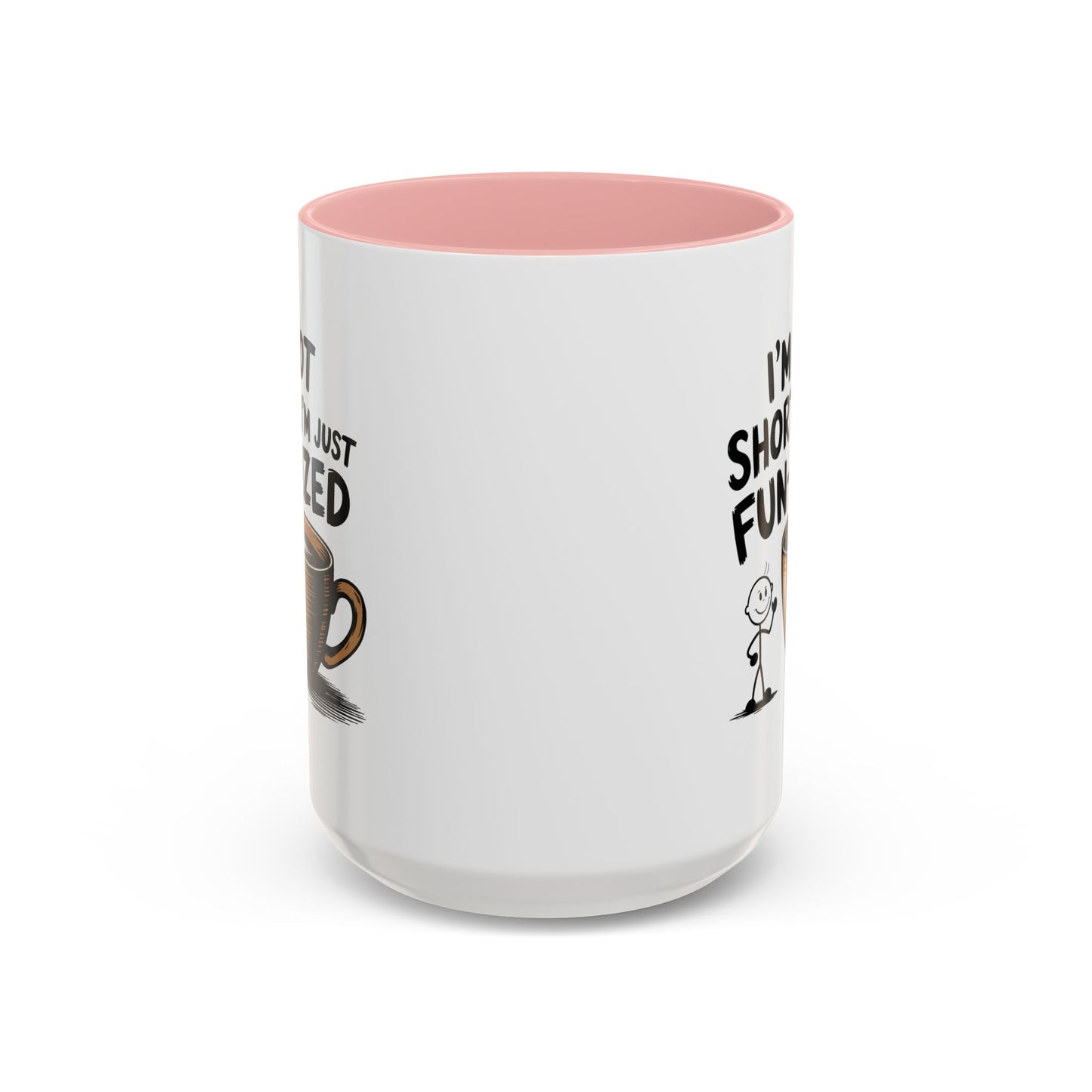 Humor Mug - I'm Not Short
