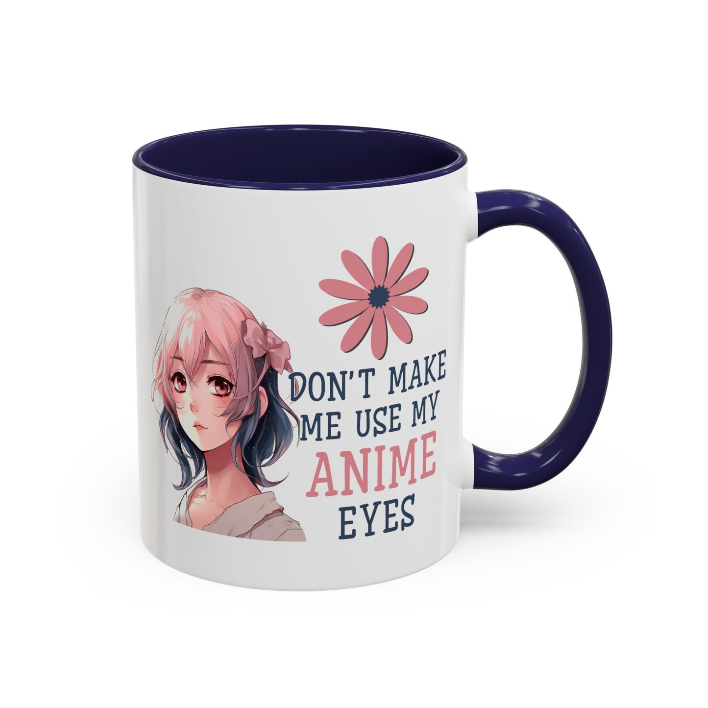 Humor Mug - Don't Make Me Use My Anime Eyes