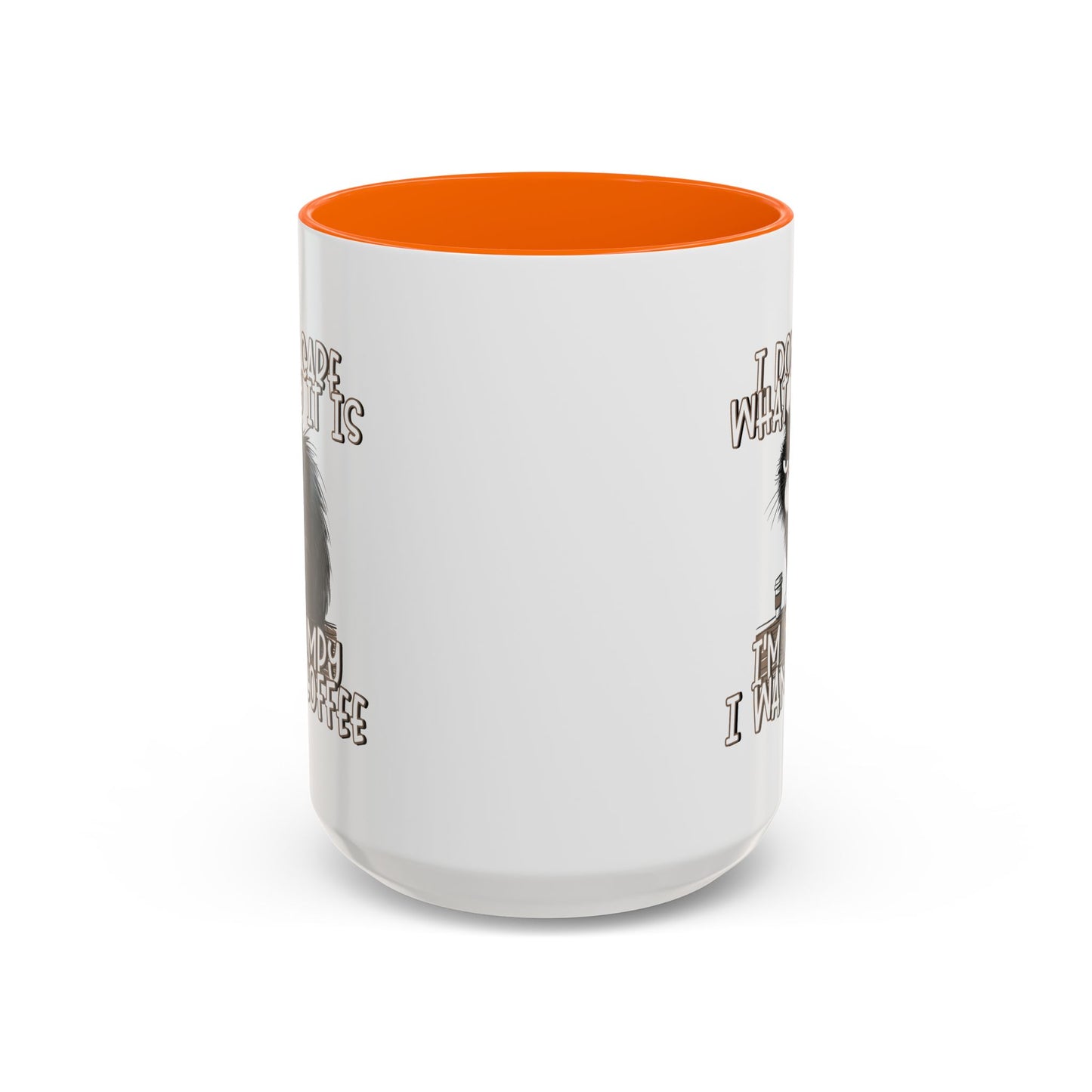 Humor Mug - I Don't Care What Day it is