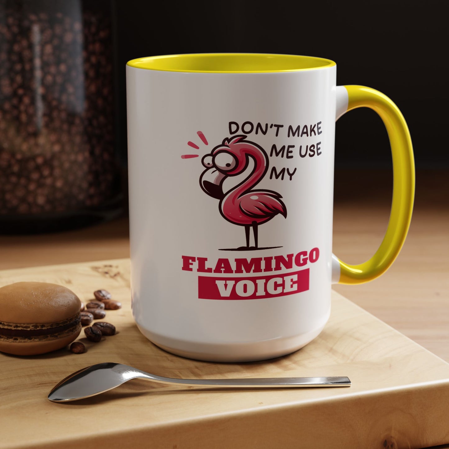 Humor Mug - Don't Make Me Use My Flamingo Voice