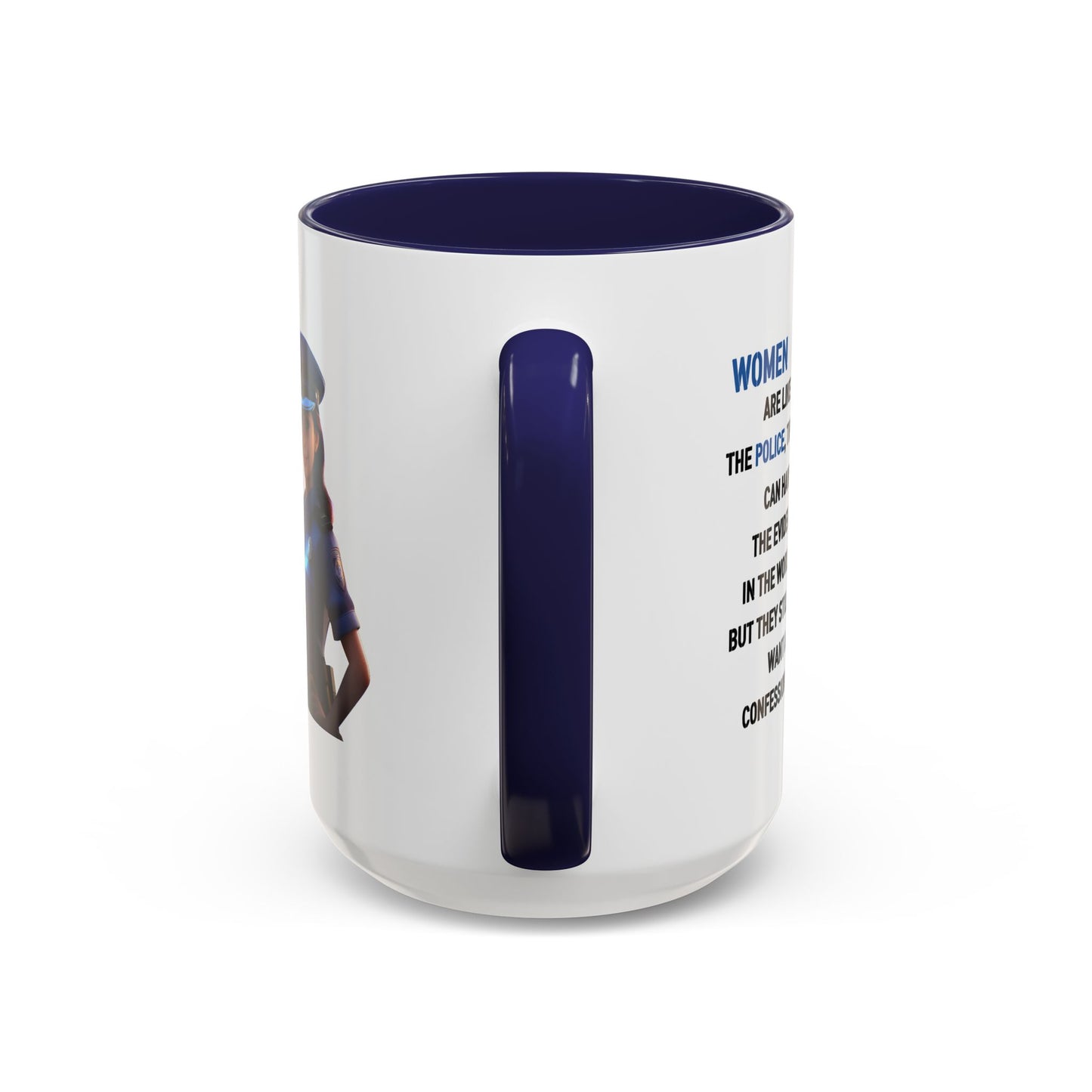 Humor Mug - Woman Are Like The Police