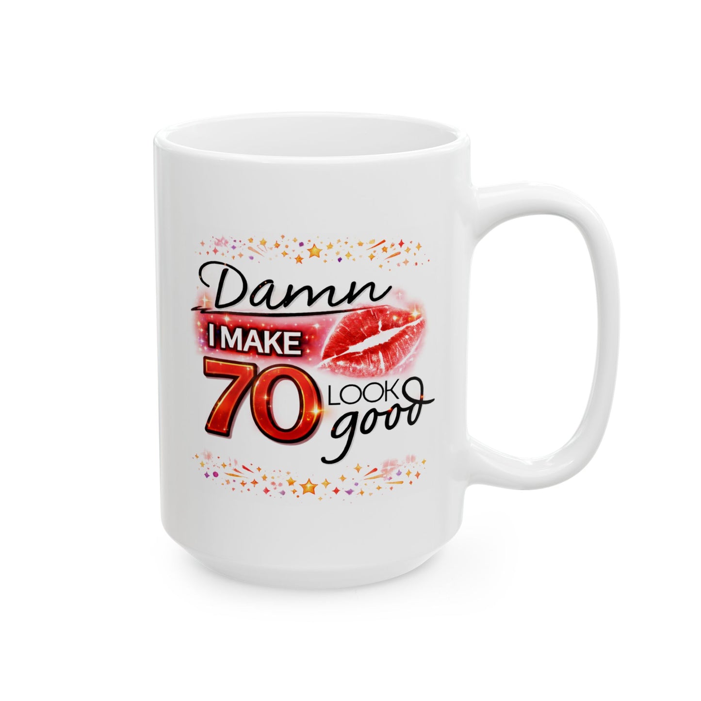 Birthday Mug - Damn I Make 70 Look Good