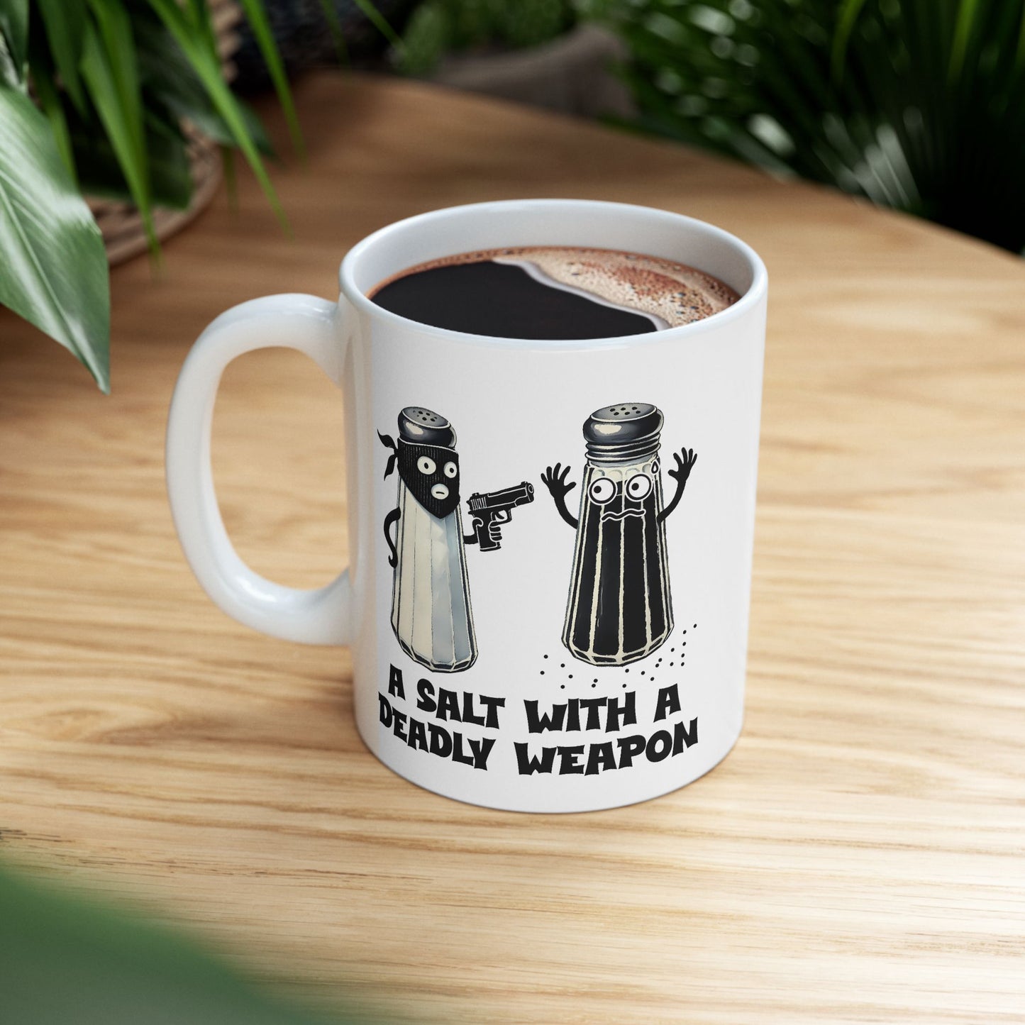Humor Mug - A Salt With A Deadly Weapon
