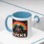 Humor Mug - Everything Sucks