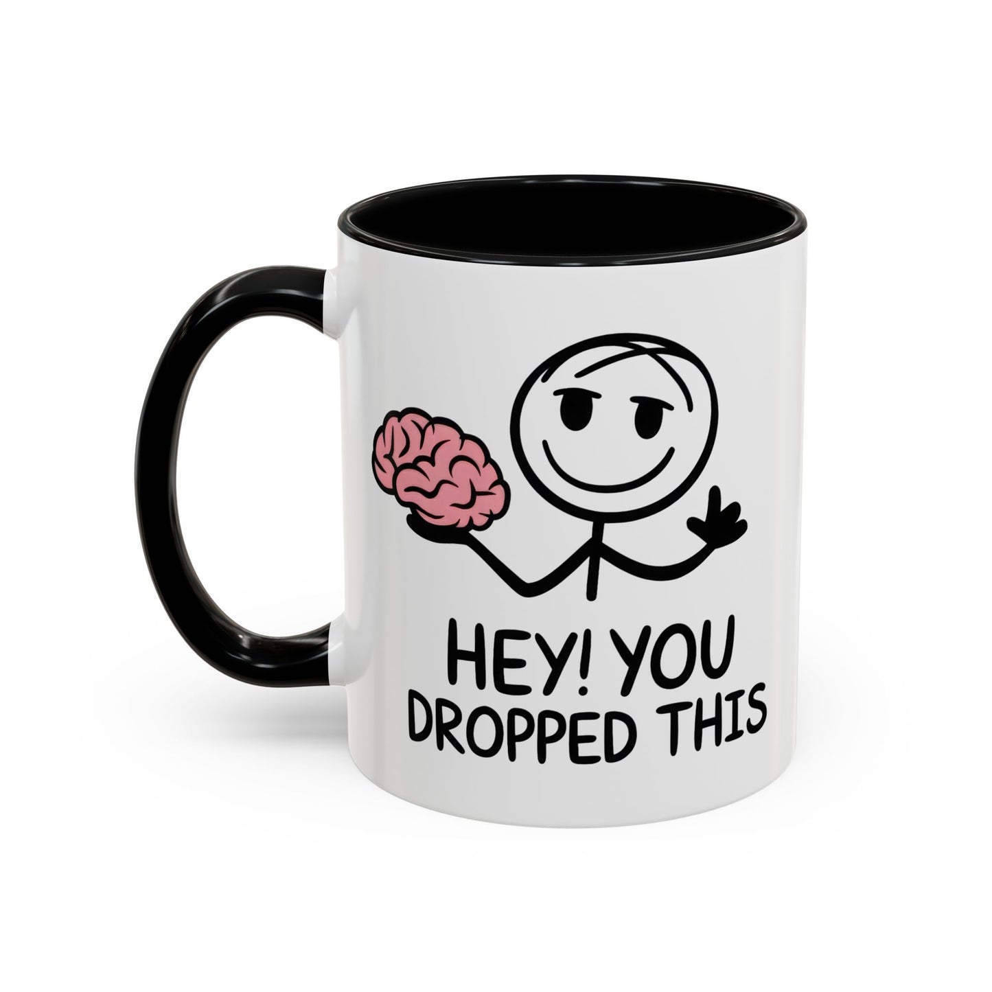 Humor Mug - Hey You Dropped This
