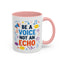 Motivation Mug - Be a Voice Not an Echo