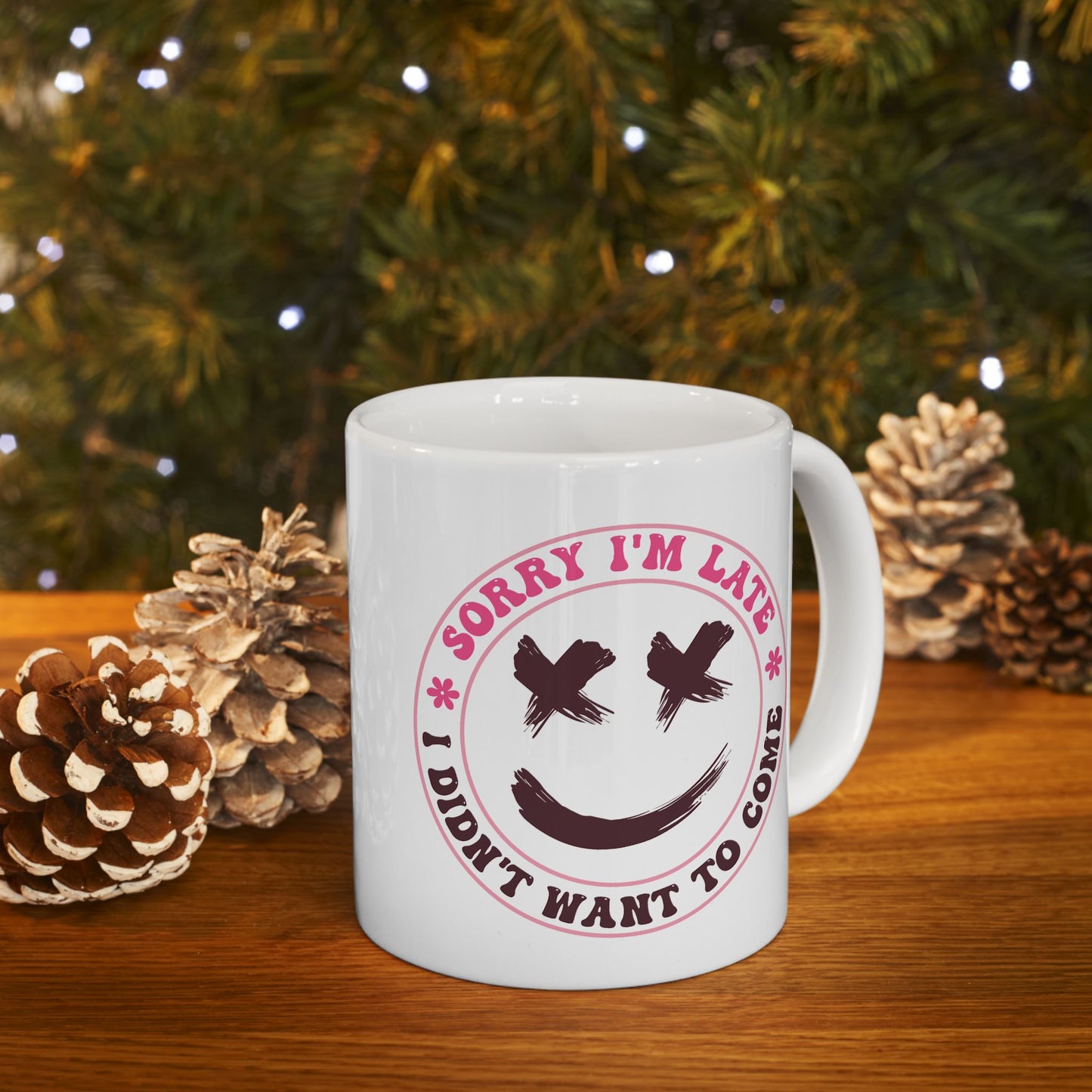Humor Mug - Sorry I'm Late