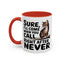 Animal Mug - Sure I'll Come When You Call