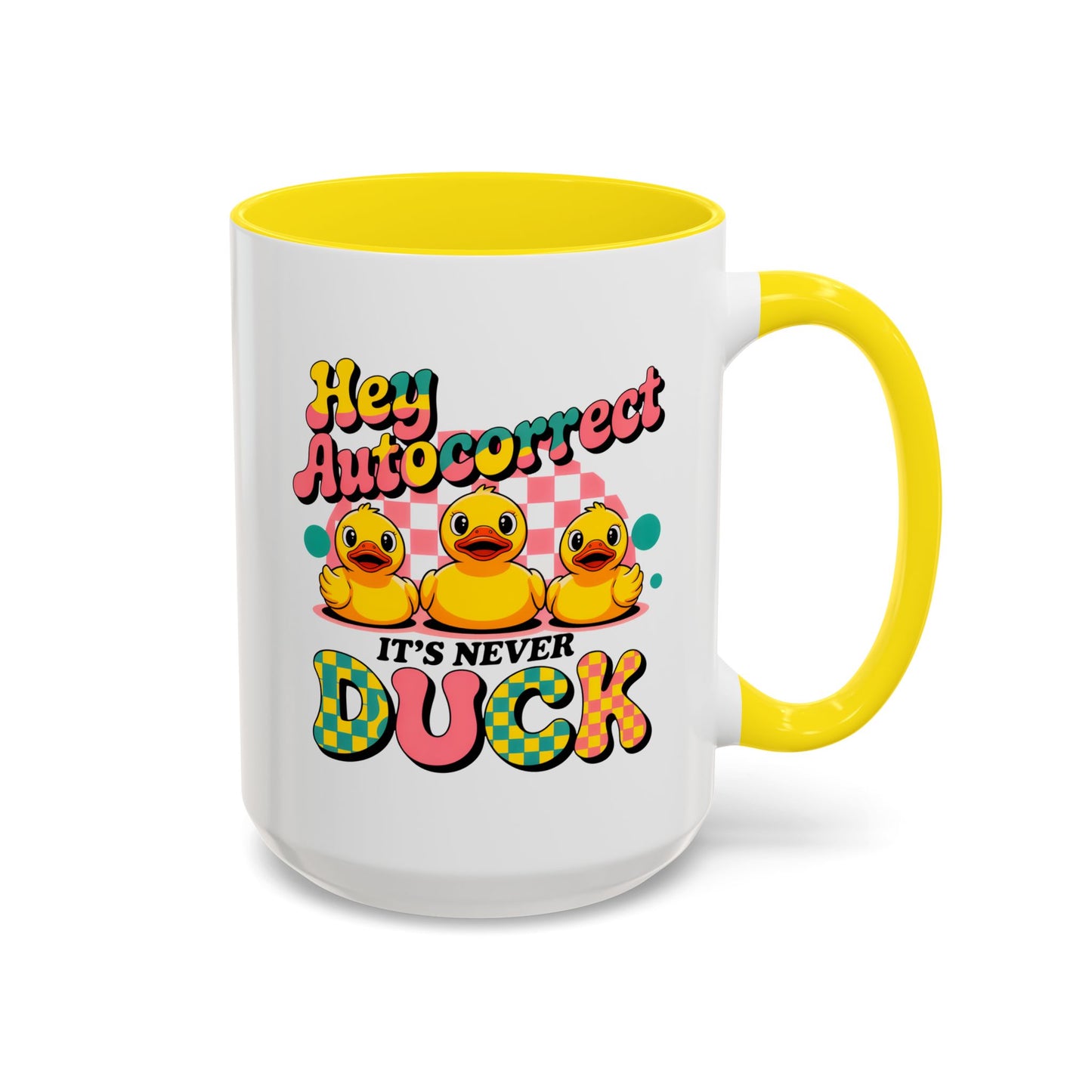 Humor Mug - Hey Autocorrect It's Never Duck
