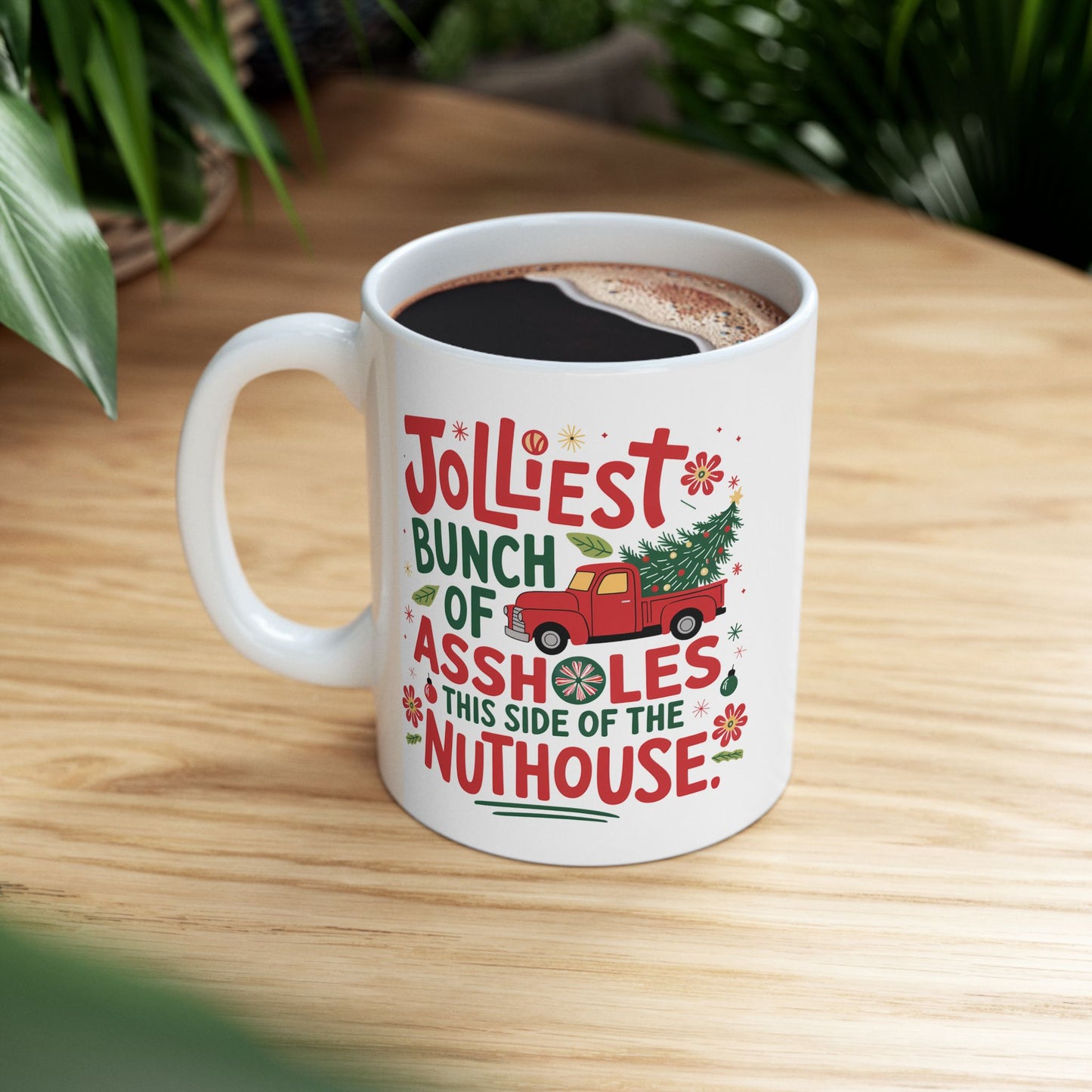 Adult Mug - Jolliest bunch of assholes this side of the Nuthouse.