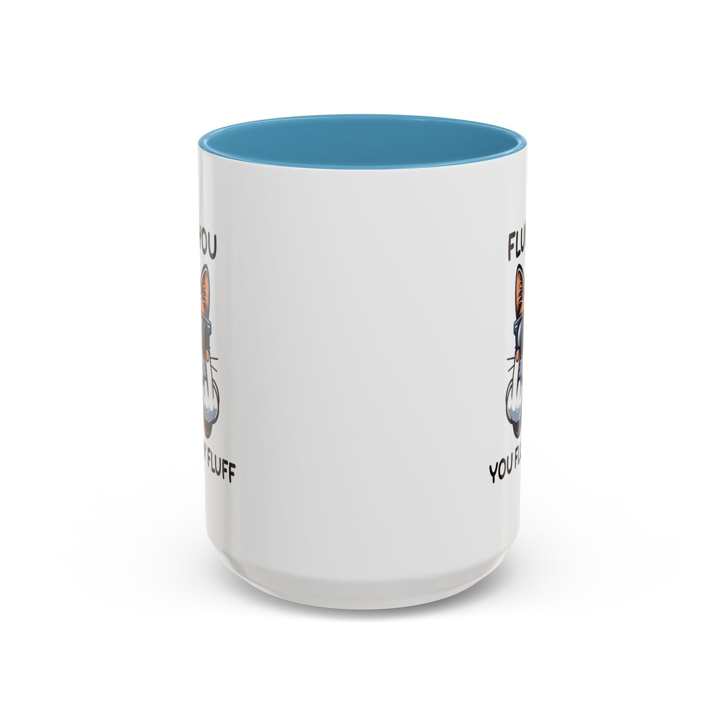 Humor Mug - Fluff You Fluffin' Fluff