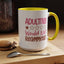Humor Mug - Adulting Would Not Recommend