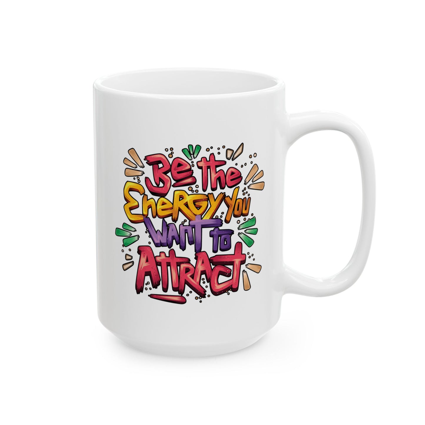 Motivation Mug - Be The Energy You Want To Attract