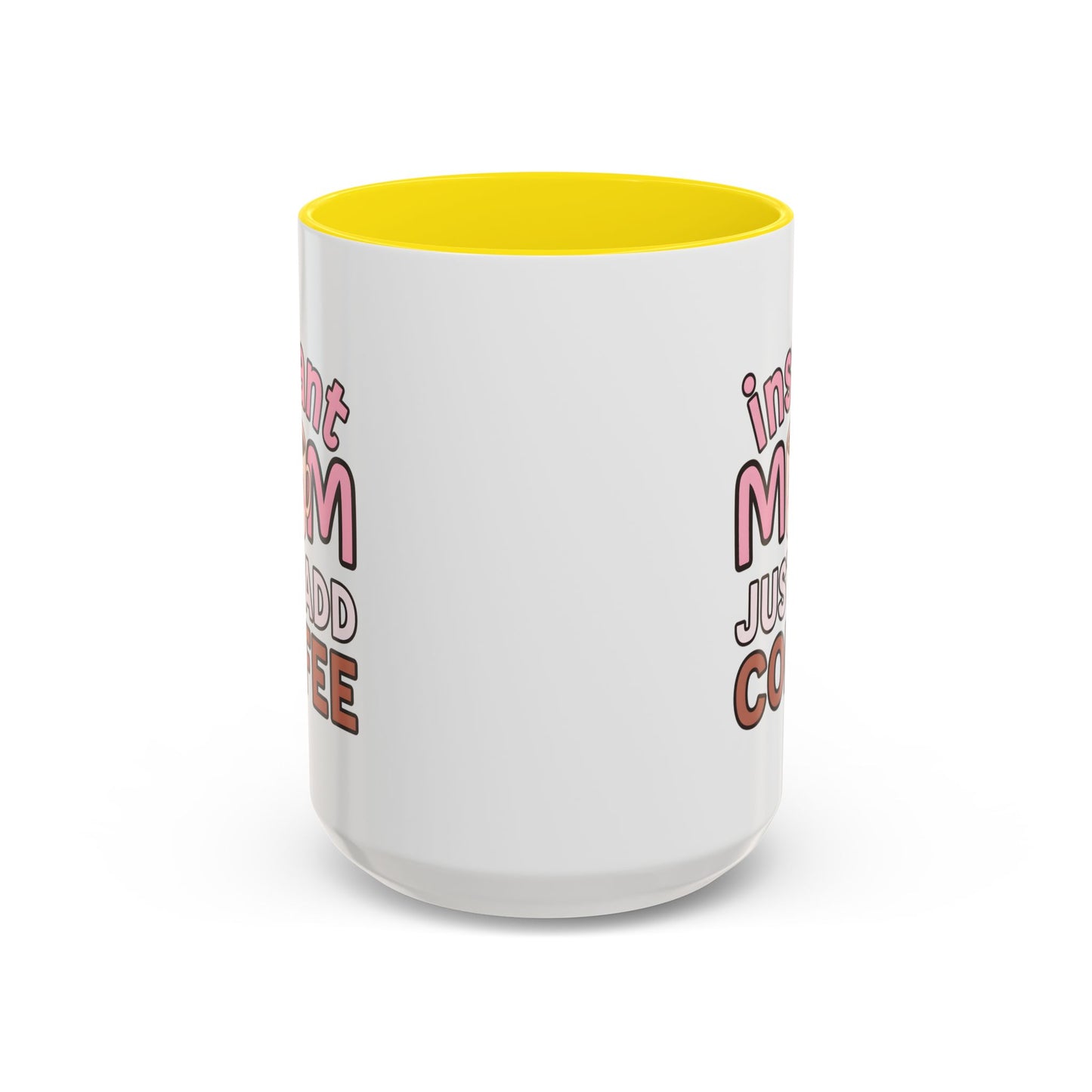 Humor Mug - Instant Mom Just Add Coffee