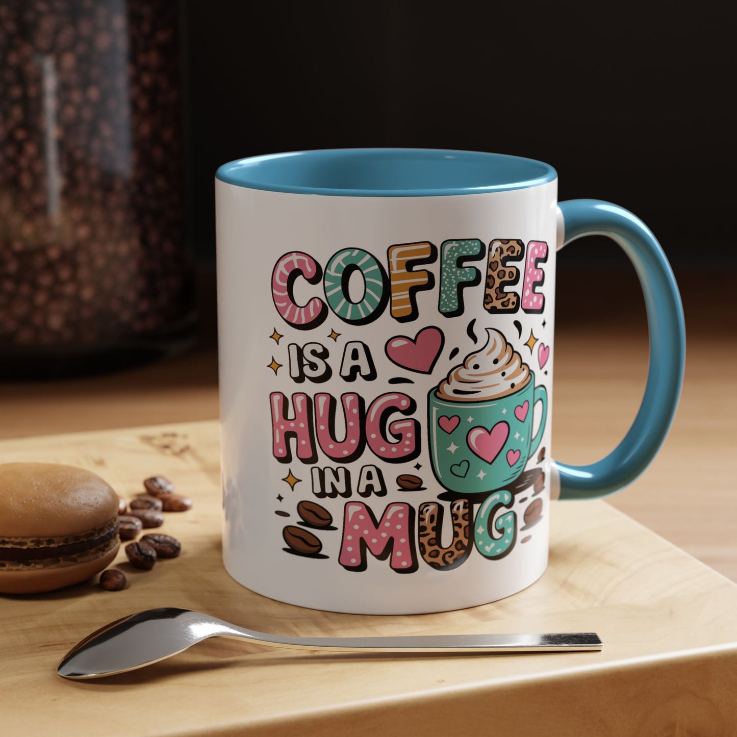 Humor Mug - Coffee is a Hug in a Mug