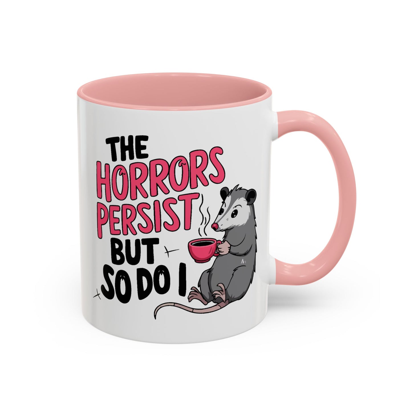 Humor Mug - The Horrors Persist