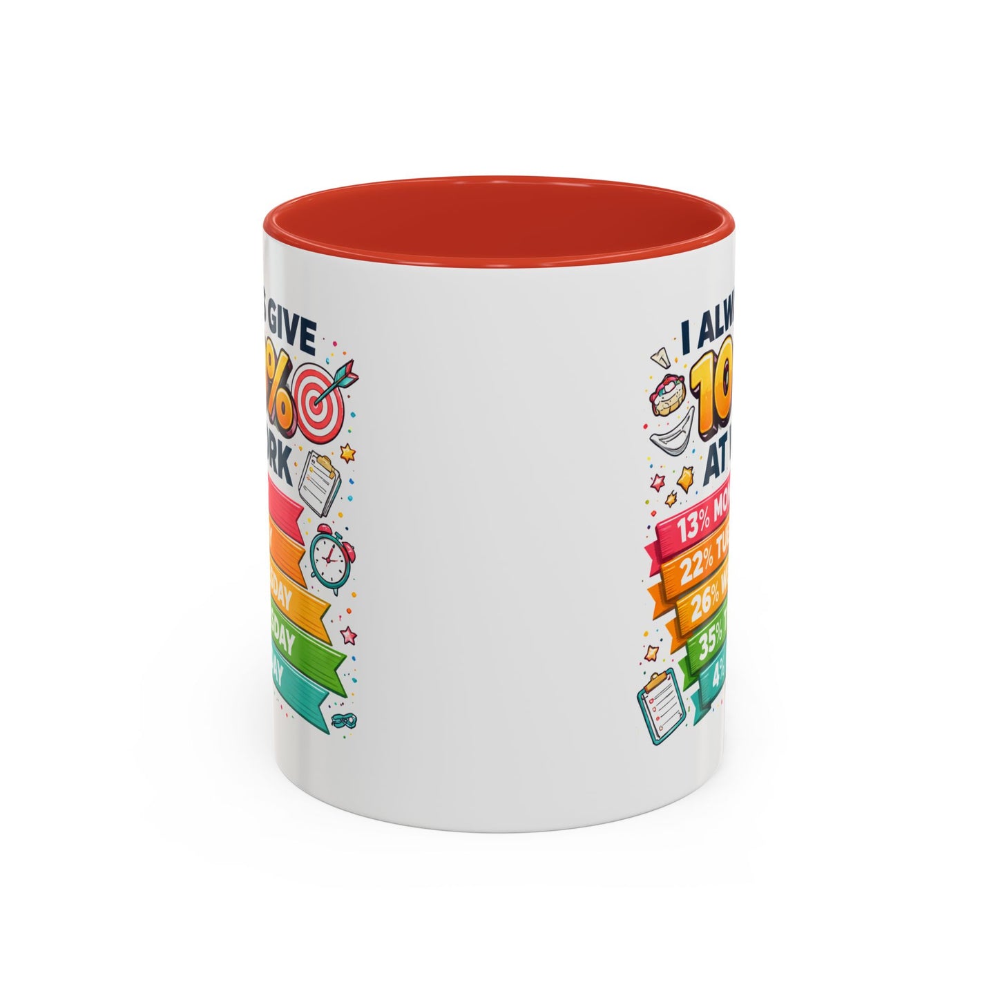 Humor Mug - I Always Give 100% At Work