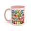 Animal Mug - Dogs Make Everything Better