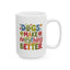 Animal Mug - Dogs Make Everything Better