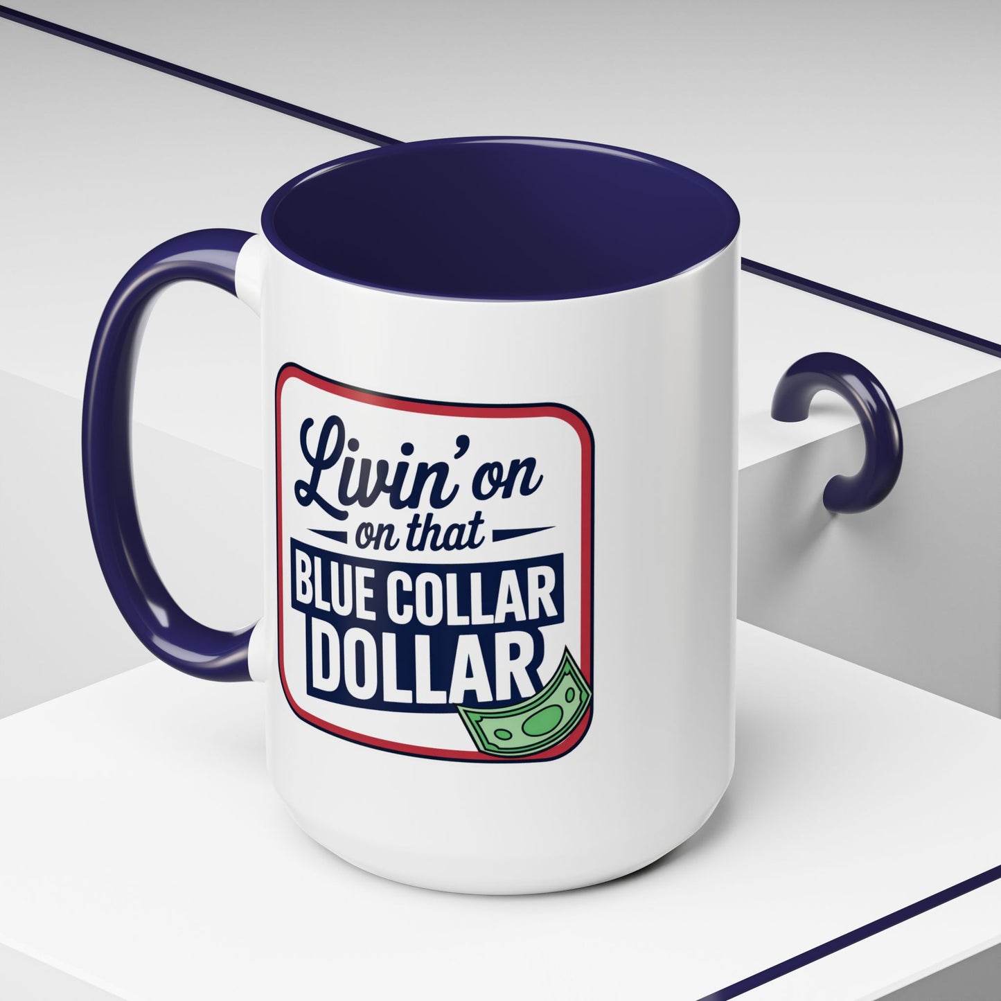Humor Mug - Living on That Blue Collar Dollar
