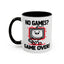 Humor Mug - No Games