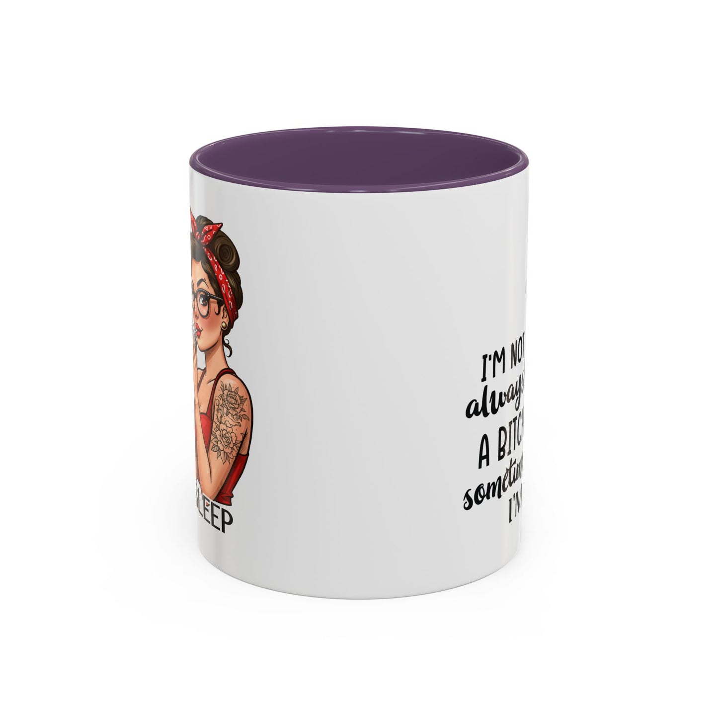 Humor Mug - I'm Not Always a Bitch