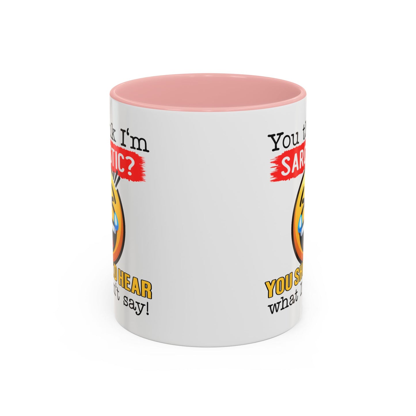 Humor Mug - You Think I'm Sarcastic Emoji