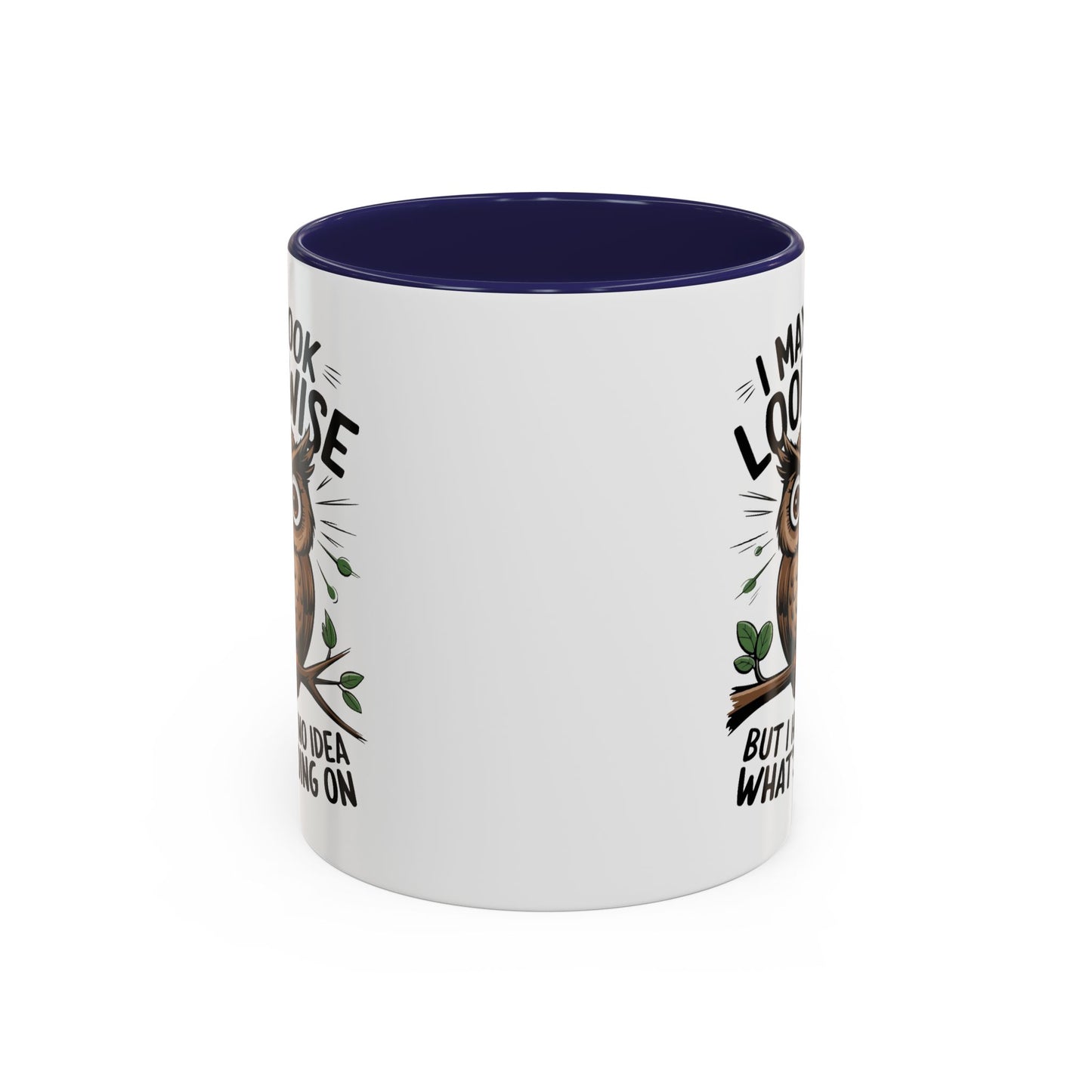 Humor Mug - I May look Wise