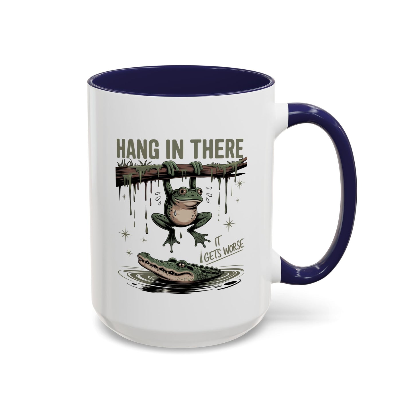 Humor Mug - Hang In There It Gets Worse