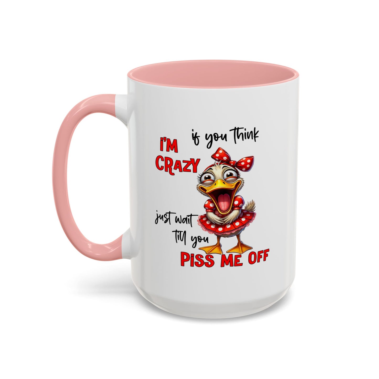Humor Mug - If You Think I'm Crazy