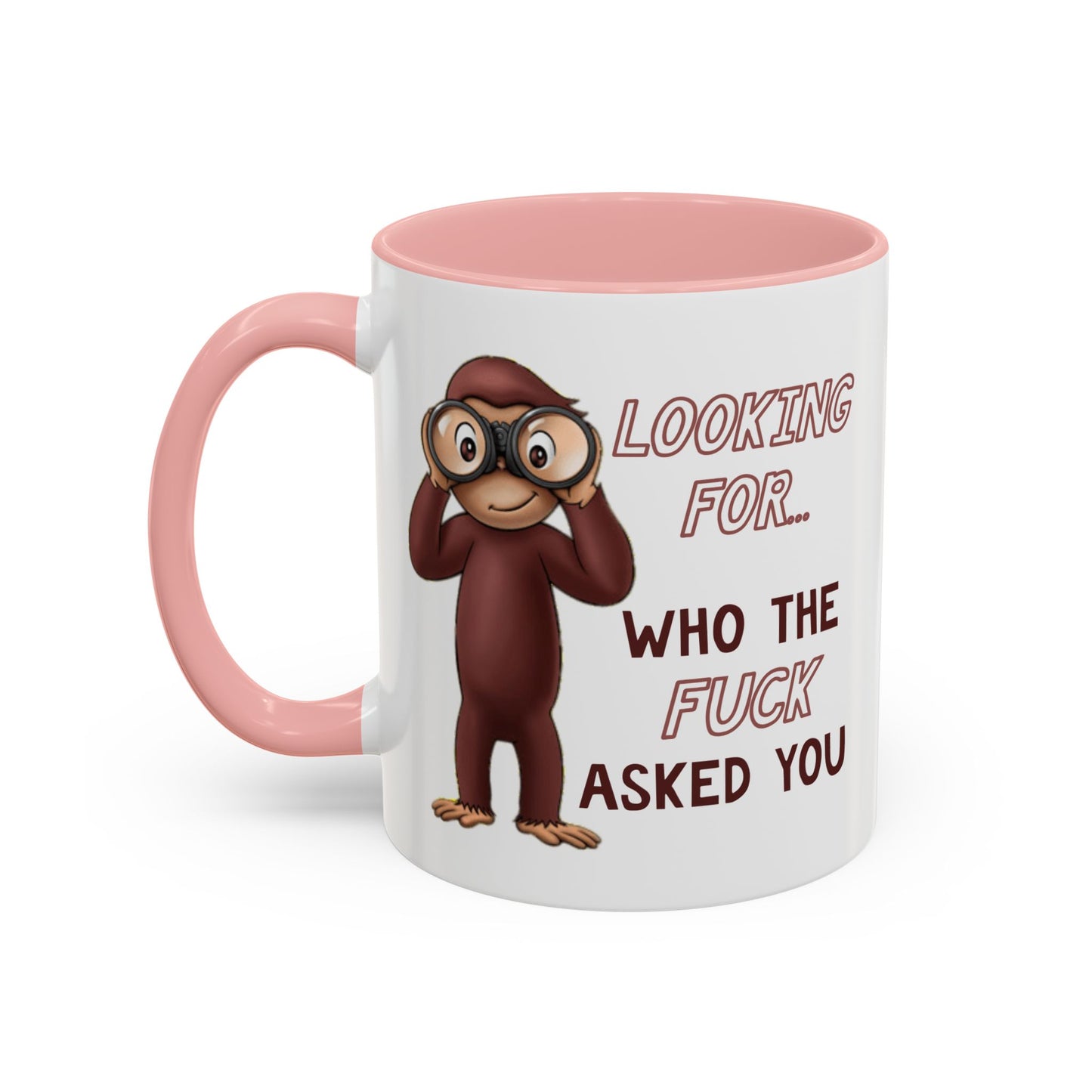 Adult Mug - Looking For Who The Fuck Asked You
