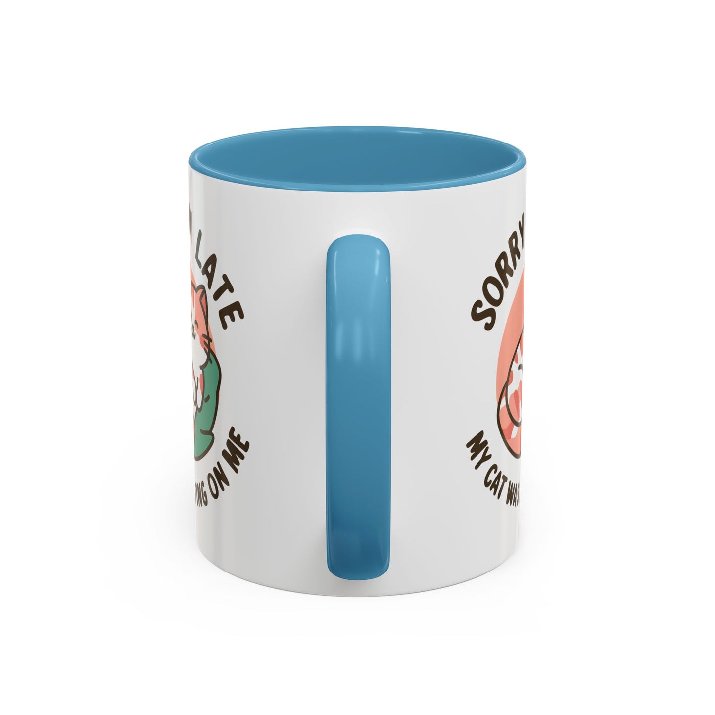 Humor Mug - Sorry I'm Late My Cat Was Sitting on Me